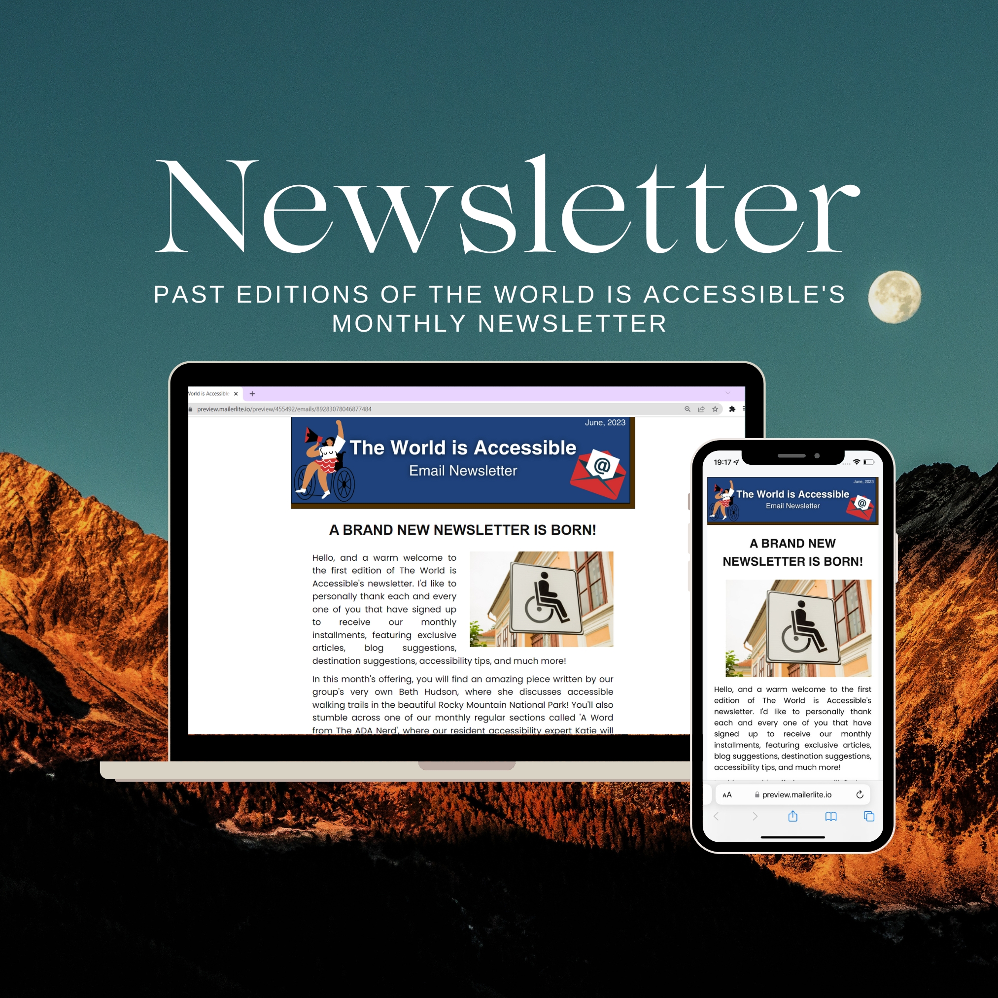 The World is Accessible. There is a laptop and a cell phone, each with a copy of the newsletter on the screen. The background is of the moon in the sky and some mountains. Image text reads: Newsletter, past editions of the world is accessible's monthly newsletter.