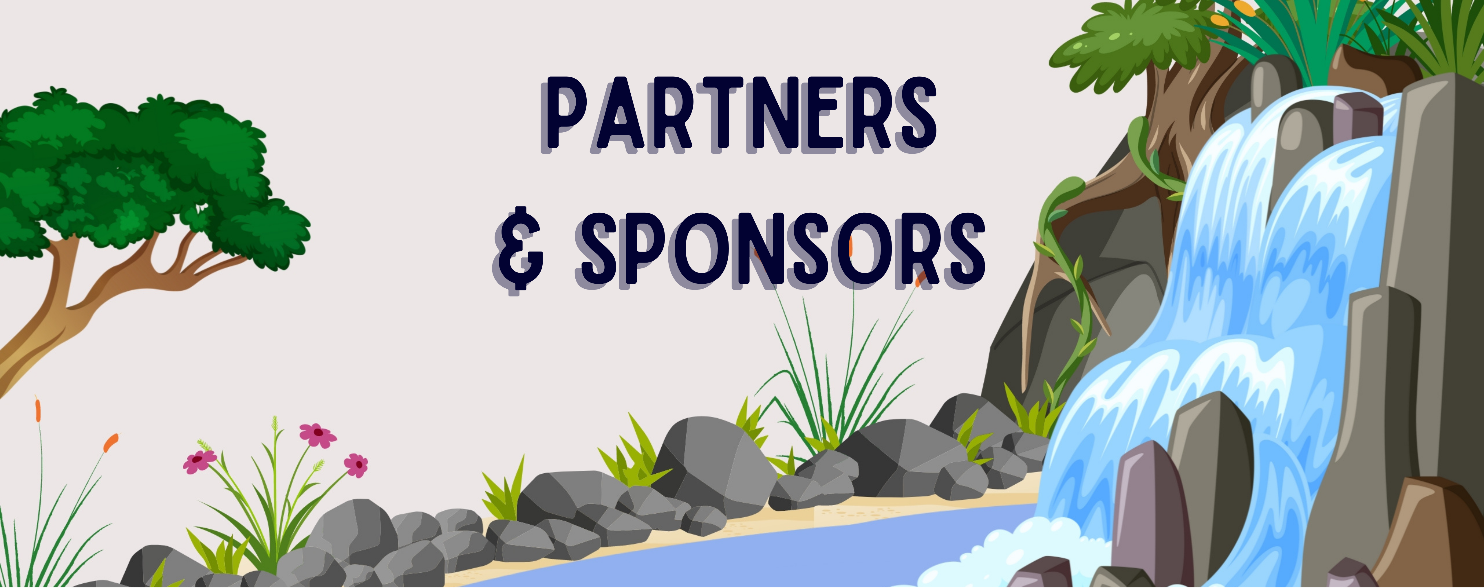 Background image is an illustration of a waterfall with lots of rocks and plants on the banks of the water. The words overlaying the image read: Partners & Sponsors.