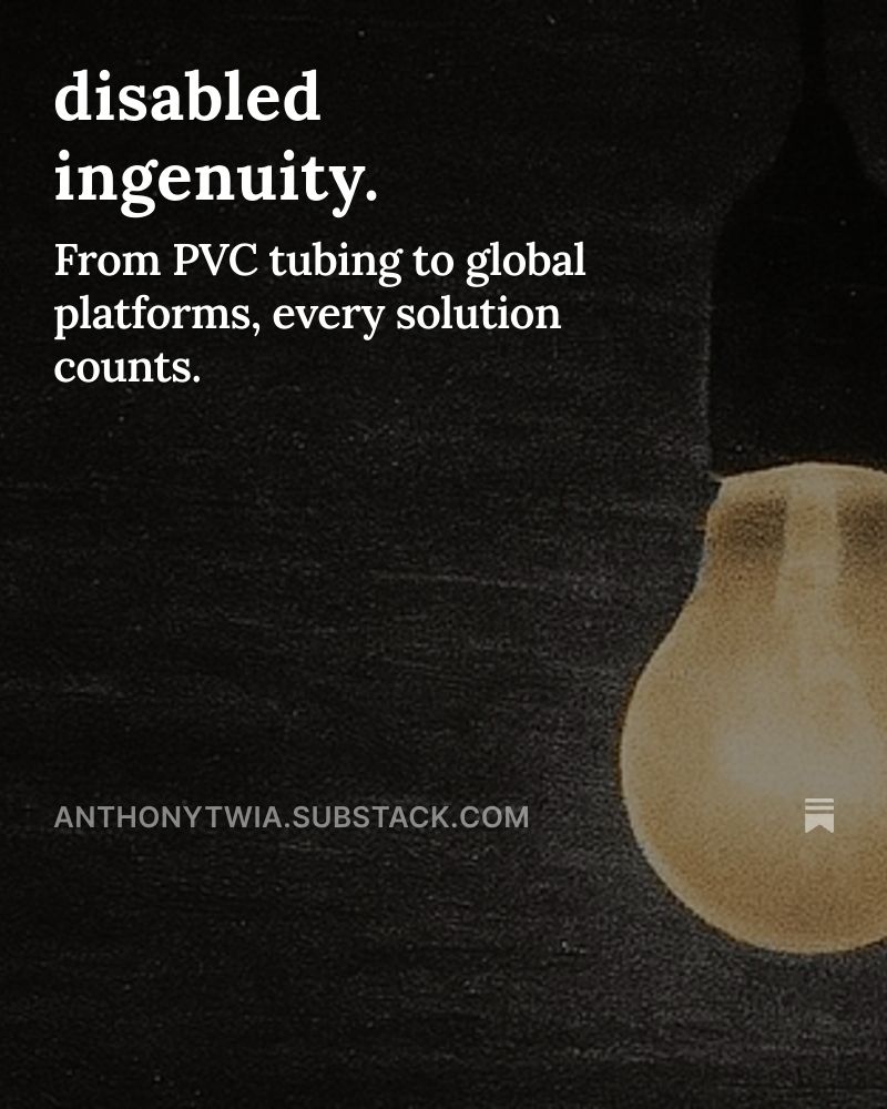 A dark, textured background with a softly glowing light bulb on the right side. White text on the left reads: “disabled ingenuity. From PVC tubing to global platforms, every solution counts.” Smaller text at the bottom reads “anthonytwia.substack.com.” The image conveys creativity and innovation emerging from disability-focused problem solving.