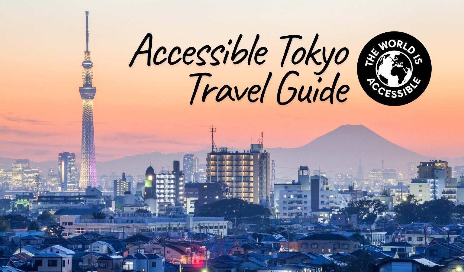 Tokyo skyline at sunset with Tokyo Skytree and Mount Fuji in the distance, overlaid with the text Accessible Tokyo Travel Guide