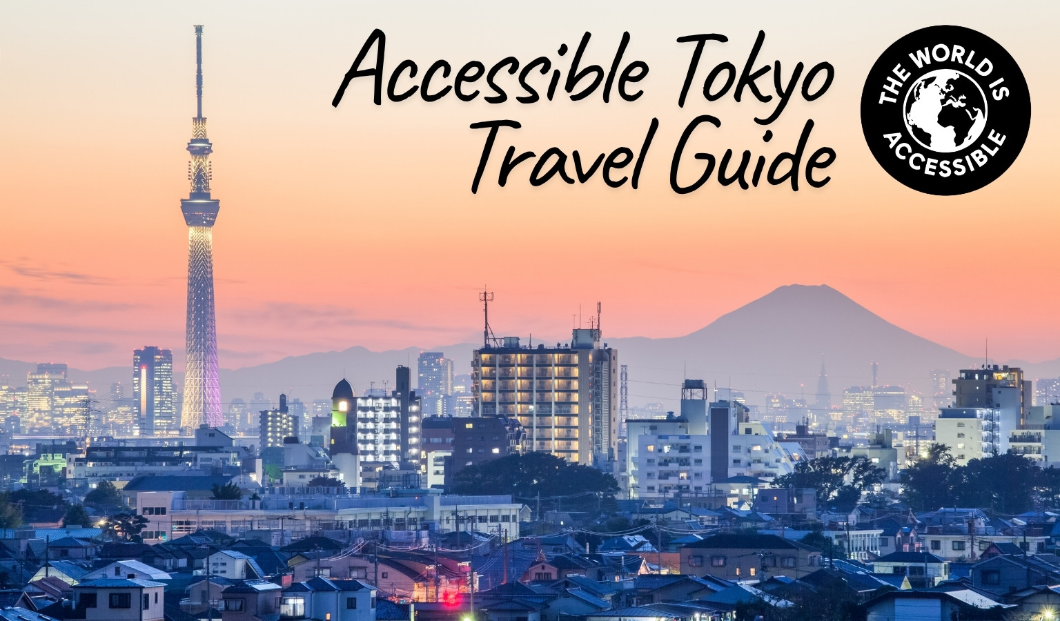 Tokyo skyline at sunset with Tokyo Skytree and Mount Fuji in the distance, overlaid with the text Accessible Tokyo Travel Guide